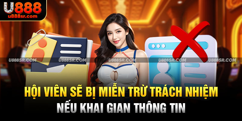 Hội viên sẽ bị miễn trừ trách nhiệm nếu khai gian thông tin