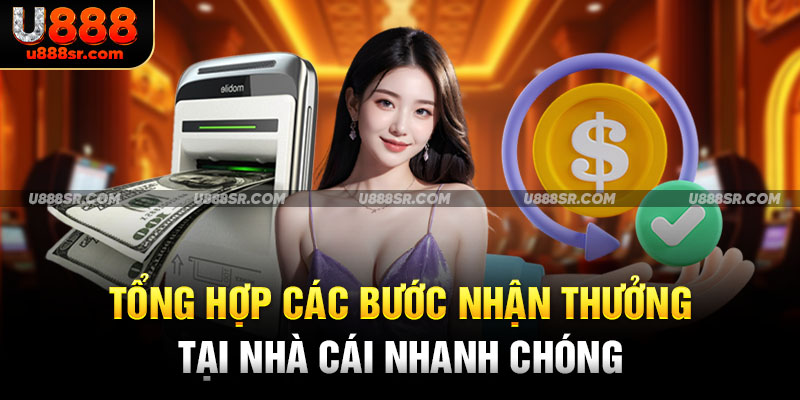 Tổng hợp các bước nhận thưởng tại nhà cái nhanh chóng