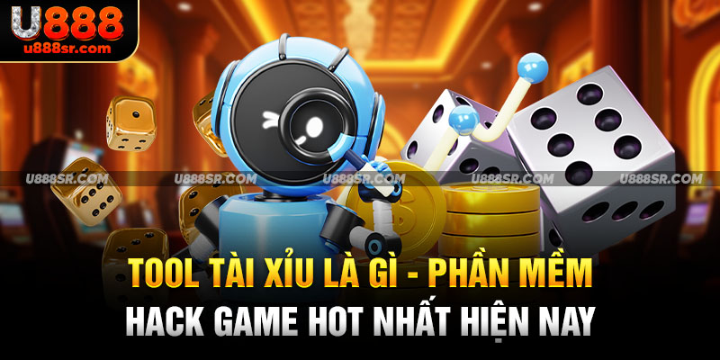 Tool Tài Xỉu Là Gì - Phần Mềm Hack Game Hot Nhất Hiện Nay