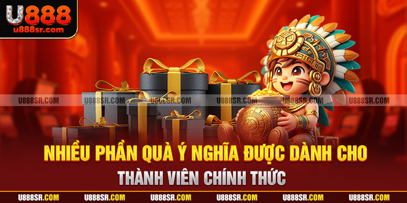 Nhiều phần quà ý nghĩa được dành cho thành viên chính thức