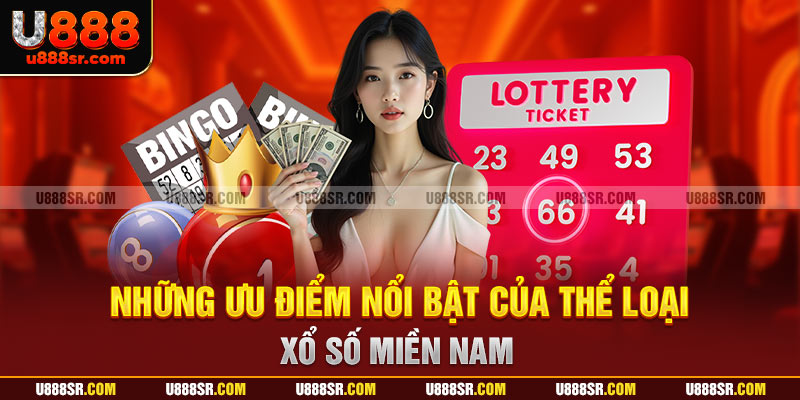 Những ưu điểm nổi bật của thể loại xổ số miền nam